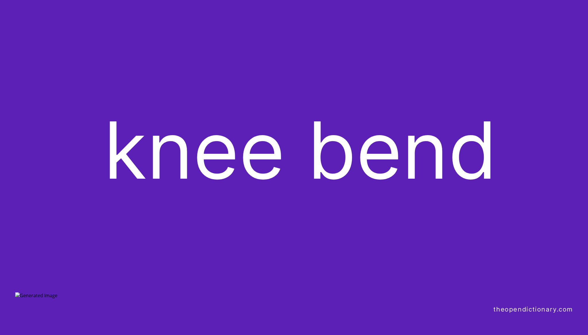 Knee bend Meaning of Knee bend Definition of Knee bend Example of
